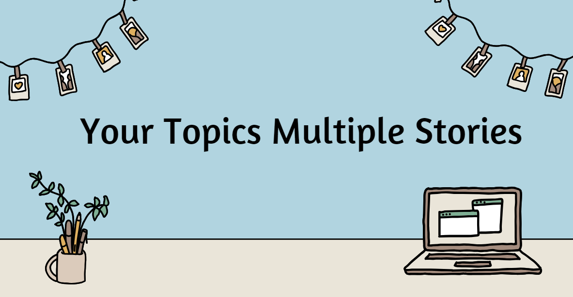 Creative storytelling blog concept showing your topics multiple stories content ideas